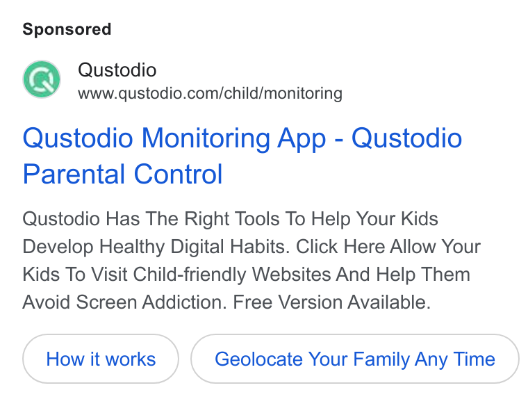 Qustodio ad on Google Ads: Qustodio Monitoring App - Qustodio Parental Control Qustodio Has The Right Tools To Help Your Kids Develop Healthy Digital Habits. Click Here Allow Your Kids To Visit Child-friendly Websites And Help Them Avoid Screen Addiction. Free Version Available. Geolocate Your Family Any Time