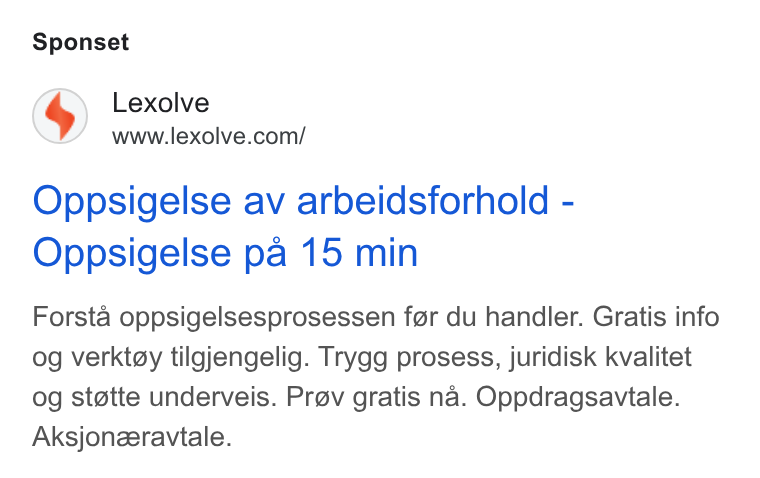 Lexolve ad on Google Ads: Sponset Oppsigelse av arbeidsforhold - Oppsigelse pa 15 min Forsta oppsigelsesprosessen for du handler. Gratis info og verktay tilgjengelig. Trygg prosess, juridisk kvalitet og stette underveis. Prov gratis na. Oppdragsavtale. Aksjonzeravtale.