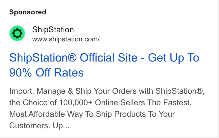 ShipStation ad on Google Ads: Ship Station® Official Site - Get Up To 90% Off Rates Import, Manage & Ship Your Orders with Ship Station®, the Choice of 100,000+ Online Sellers The Fastest, Most Affordable Way To Ship Products To Your Customers. Up...