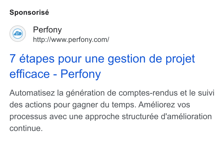Perfony ad on Google Ads: Sponsorisé 7 étapes pour une gestion de projet efficace - Perfony Automatisez la génération de comptes-rendus et le suivi des actions pour gagner du temps. Améliorez vos processus avec une approche structurée d'amélioration continue.