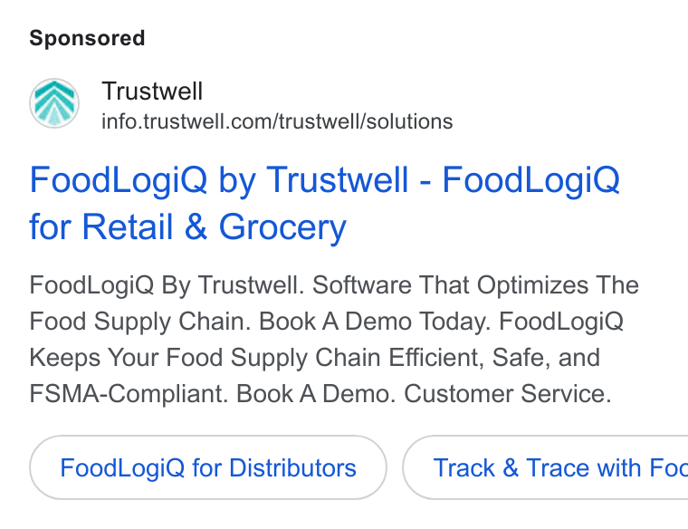 Trustwell ad on Google Ads: Food Logi Q by Trustwell - Food Logi Q for Retail & Grocery Food Logi Q By Trustwell. Software That Optimizes The Food Supply Chain. Book A Demo Today. Food Logi Q Keeps Your Food Supply Chain Efficient, Safe, and FSMA-Compliant. Book A Demo. Customer Service. Food Logi Q for Distributors } ( Track & Trace with Foc