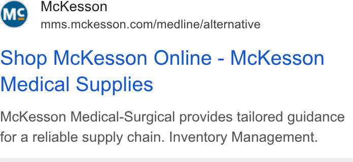McKesson ad on Google Ads: shop Mc Kesson Online - Mc Kesson Medical Supplies Mc Kesson Medical-Surgical provides tailored guidance for a reliable supply chain. Inventory Management.