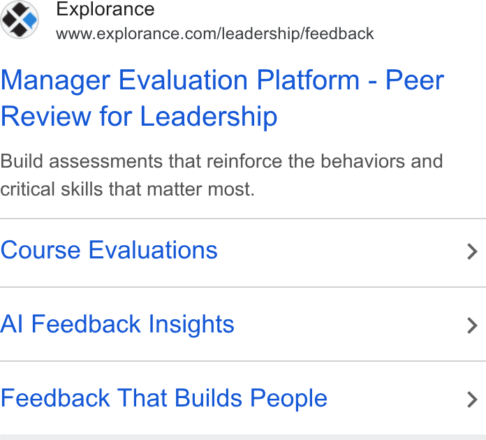 Explorance ad on Google Ads: Manager Evaluation Platform - Peer Review for Leadership Build assessments that reinforce the behaviors and critical skills that matter most. Course Evaluations Al Feedback Insights Feedback That Builds People