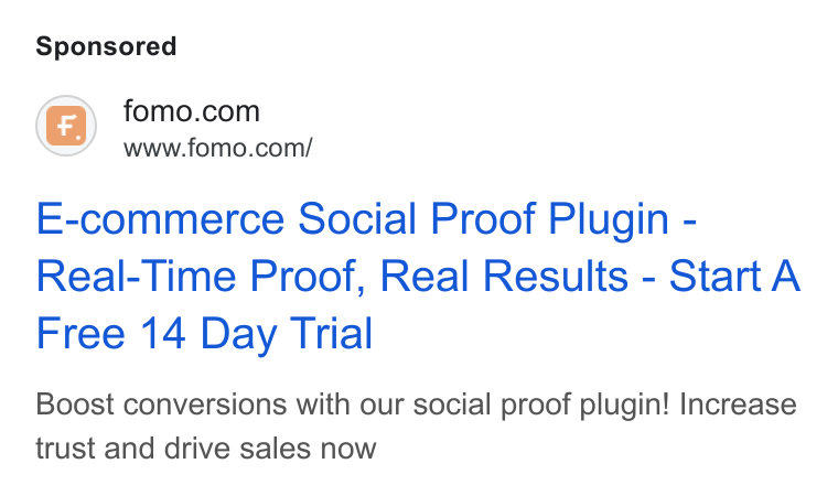 Fomo ad on Google Ads: www.fomo.com/ E-commerce Social Proof Plugin - Real-Time Proof, Real Results - Start A Free 14 Day Trial Boost conversions with our social proof plugin! Increase trust and drive sales now