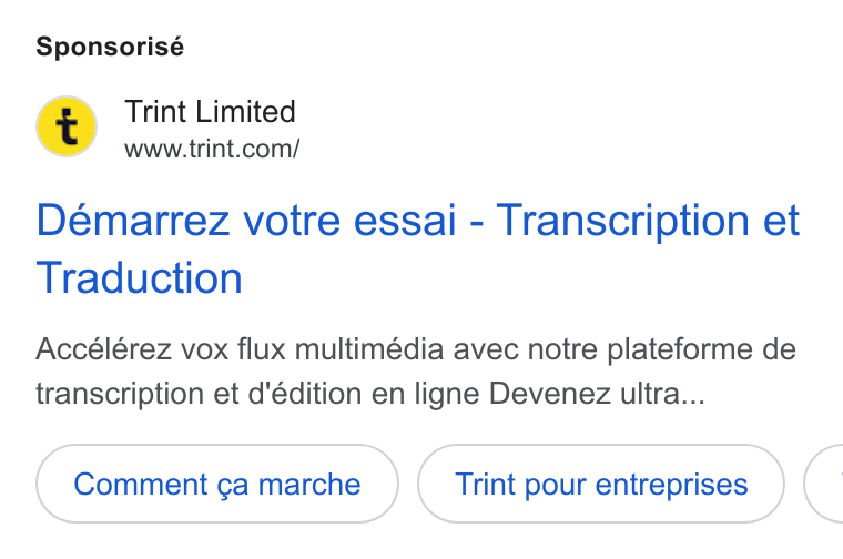 Trint ad on Google Ads: Sponsorisé Demarrez votre essai - Transcription et Traduction Accélérez vox flux multimédia avec notre plateforme de transcription et d'édition en ligne Devenez ultra... Comment ga marche Trint pour entreprises <
