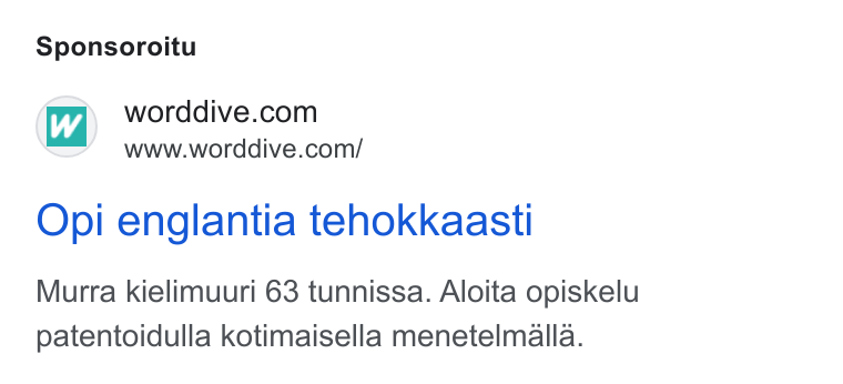 WordDive ad on Google Ads: www.worddive.com/ Opi englantia tehokkaasti Murra kielimuuri 63 tunnissa. Aloita opiskelu patentoidulla kotimaisella menetelmalla.
