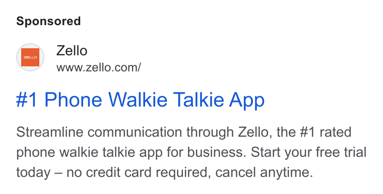Zello ad on Google Ads: #1 Phone Walkie Talkie App Streamline communication through Zello, the #1 rated phone walkie talkie app for business. Start your free trial today — no credit card required, cancel anytime.