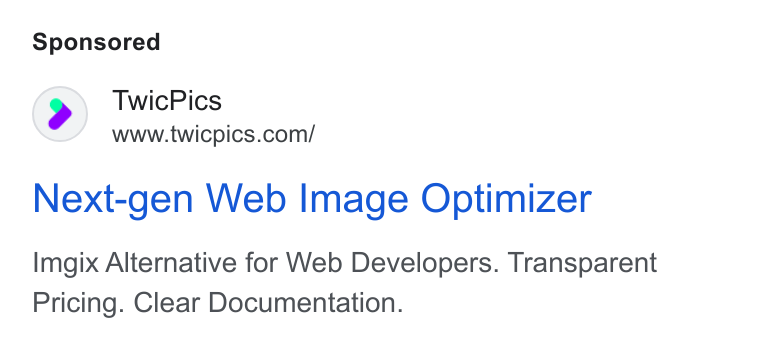 TwicPics ad on Google Ads: Next-gen Web Image Optimizer Imgix Alternative for Web Developers. Transparent Pricing. Clear Documentation.