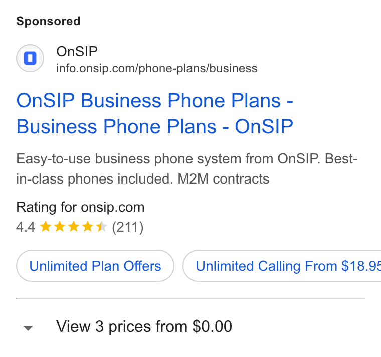 OnSIP ad on Google Ads: On SIP Business Phone Plans - Business Phone Plans - On SIP Easy-to-use business phone system from On SIP. Best- in-class phones included. M2M contracts Rating for onsip.com Unlimited Plan Offers ) ( Unlimited Calling From $18.95 View 3 prices from $0.00