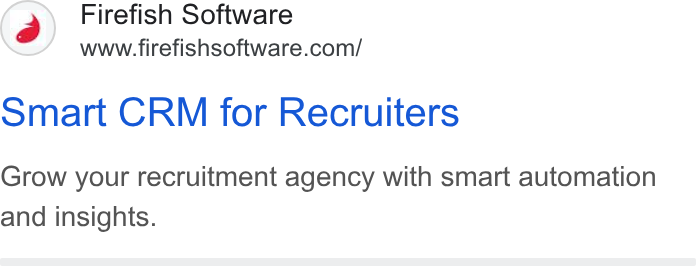 Firefish Software ad on Google Ads: Smart CRM for Recruiters Grow your recruitment agency with smart automation and insights.