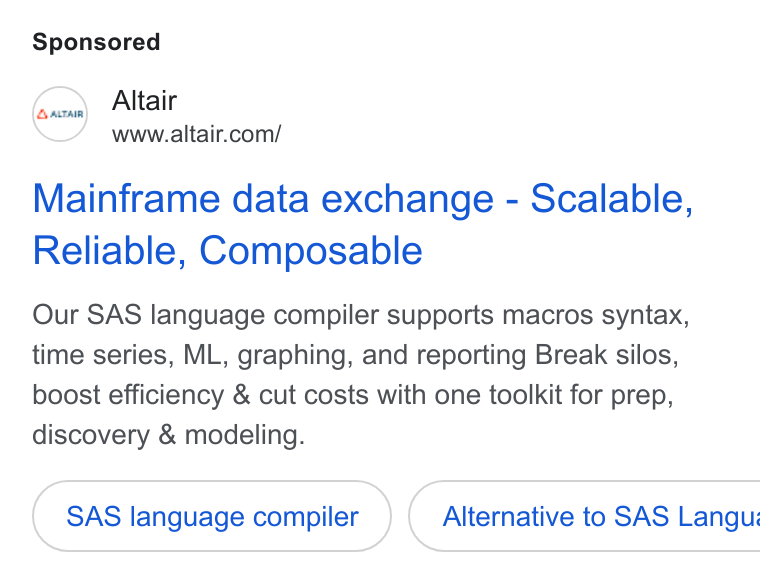 Altair ad on Google Ads: Mainframe data exchange - Scalable, Reliable, Composable Our SAS language compiler supports macros syntax, time series, ML, graphing, and reporting Break silos, boost efficiency & cut costs with one toolkit for prep, discovery & modeling. SAS language compiler } ( Alternative to SAS Langu: