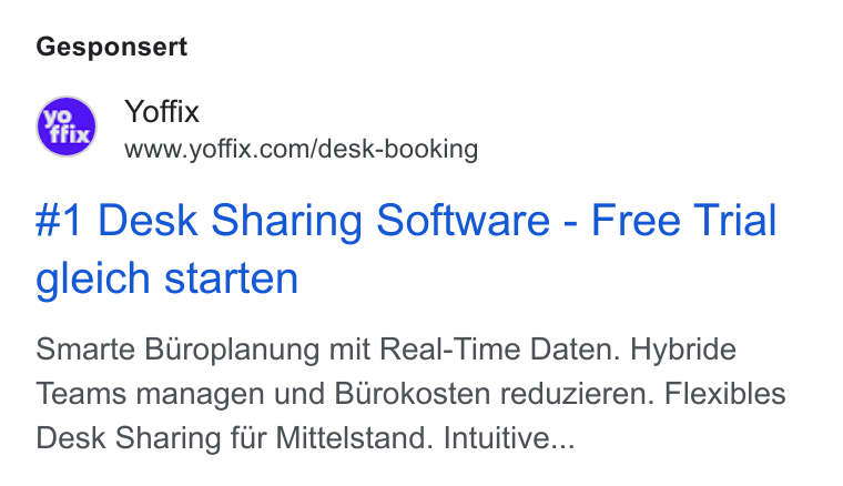 yoffix ad on Google Ads: Gesponsert #1 Desk Sharing Software - Free Trial gleich starten Smarte Buroplanung mit Real-Time Daten. Hybride Teams managen und Burokosten reduzieren. Flexibles Desk Sharing fur Mittelstand. Intuitive...
