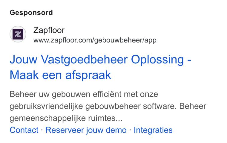 zapfloor ad on Google Ads: Gesponsord Jouw Vastgoedbeheer Oplossing - Maak een afspraak Beheer uw gebouwen efficiént met onze gebruiksvriendelijke gebouwbeheer software. Beheer gemeenschappelijke ruimtes... Contact - Reserveer jouw demo - Integraties