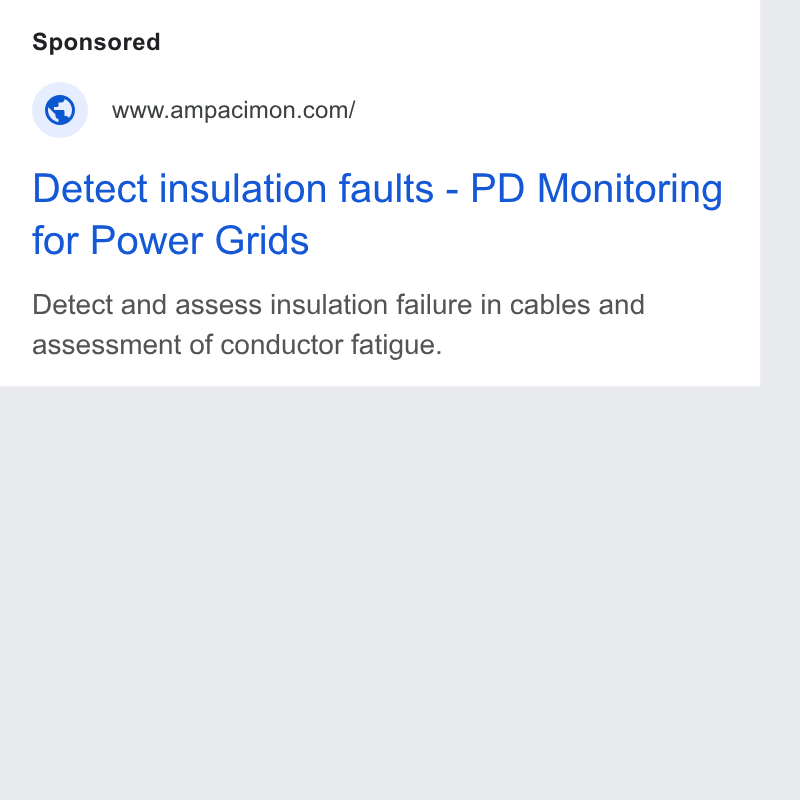 Ampacimon ad on Google Ads: Detect insulation faults - PD Monitoring for Power Grids Detect and assess insulation failure in cables and assessment of conductor fatigue.