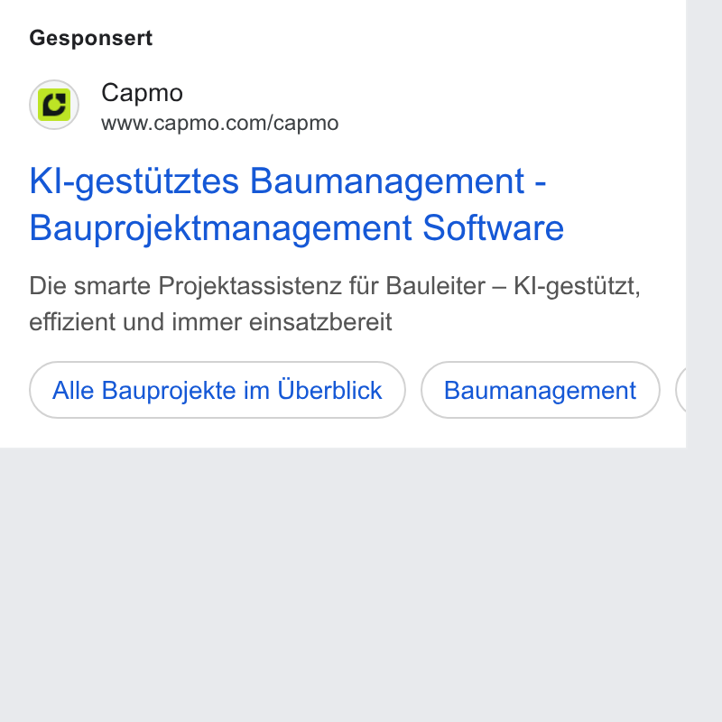 Capmo ad on Google Ads: Gesponsert Kl-gestutztes Baumanagement - Bauprojektmanagement Software Die smarte Projektassistenz fiir Bauleiter — Kl-gestiitzt, effizient und immer einsatzbereit Alte Bauprojekte im Uberblick ) (Baumanagement )