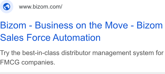 Bizom ad on Google Ads: Bizom - Business on the Move - Bizom Sales Force Automation Try the best-in-class distributor management system for FMCG companies.