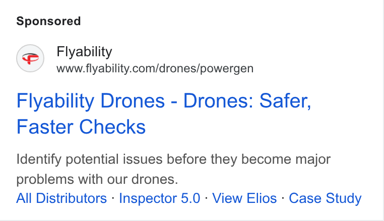 Flyability ad on Google Ads: Flyability Drones - Drones: Safer, Faster Checks Identify potential issues before they become major problems with our drones. All Distributors - Inspector 5.0 - View Elios - Case Study