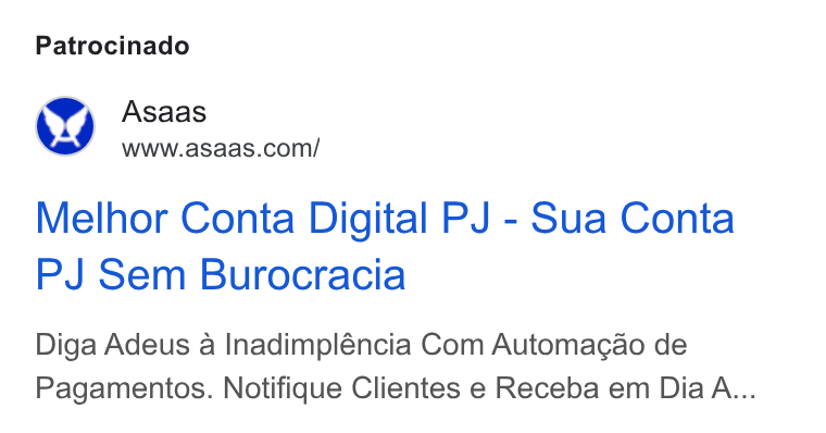 ASAAS ad on Google Ads: Patrocinado i P, Asaas Melhor Conta Digital PJ - Sua Conta PJ Sem Burocracia Diga Adeus a Inadimpléncia Com Automagao de Pagamentos. Notifique Clientes e Receba em Dia A...