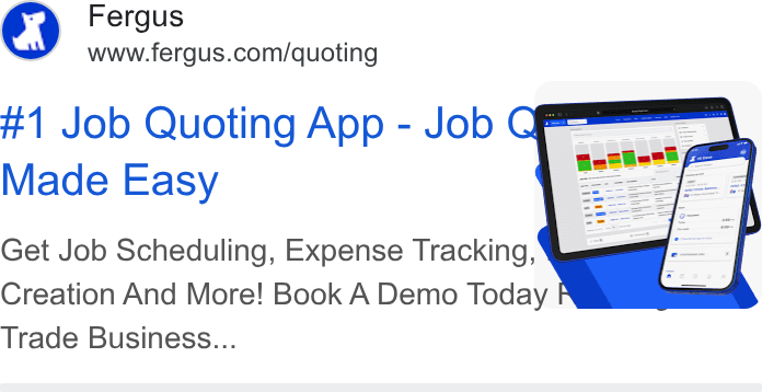 Fergus ad on Google Ads: #1 Job Quoting App - Job CF Made Easy Get Job Scheduling, Expense Tracking, Creation And More! Book A Demo Today Trade Business...