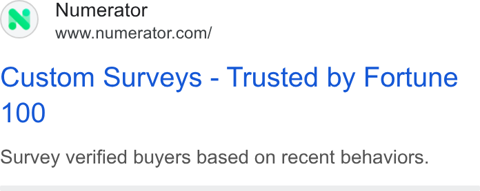 Numerator ad on Google Ads: Custom Surveys - Trusted by Fortune Survey verified buyers based on recent behaviors.