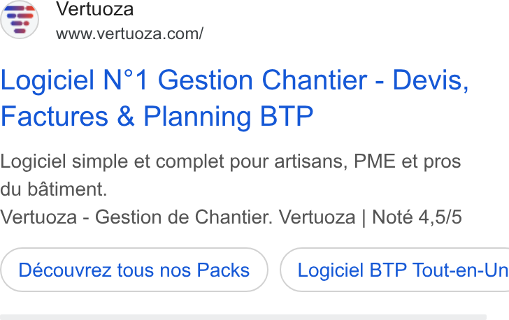 Vertuoza ad on Google Ads: Logiciel N°1 Gestion Chantier - Devis, Factures & Planning BTP Logiciel simple et complet pour artisans, PME et pros du batiment. Vertuoza - Gestion de Chantier. Vertuoza | Noté 4,5/5 Découvrez tous nos Packs } ( Logiciel BTP Tout-en-Un