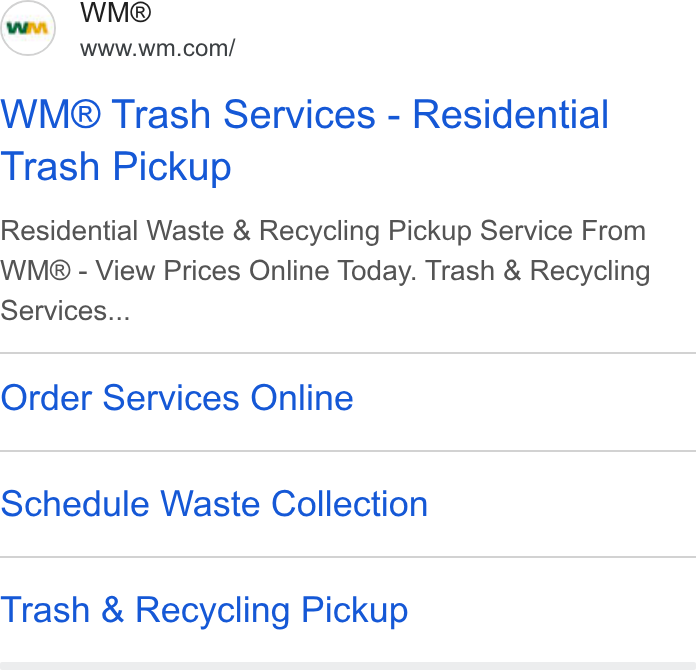 Waste Management ad on Google Ads: WM® Trash Services - Residential Trash Pickup Residential Waste & Recycling Pickup Service From WM® - View Prices Online Today. Trash & Recycling Services... Order Services Online Schedule Waste Collection Trash & Recycling Pickup