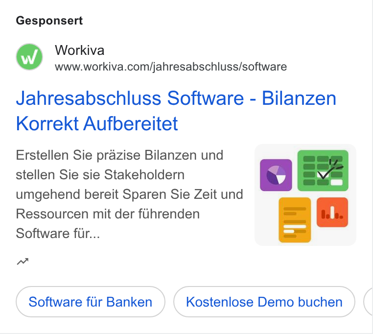 Workiva ad on Google Ads: Gesponsert Jahresabschluss Software - Bilanzen Korrekt Aufbereitet Erstellen Sie prazise Bilanzen und stellen Sie sie Stakeholdern umgehend bereit Sparen Sie Zeit und Ressourcen mit der fihrenden Software fir... nw Software fiir Banken Kostenlose Demo buchen