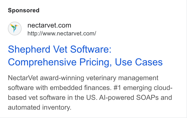 NectarVet ad on Google Ads: http:/Awww.nectarvet.com/ Shepherd Vet Software: Comprehensive Pricing, Use Cases Nectar Vet award-winning veterinary management software with embedded finances. #1 emerging cloud- based vet software in the US. Al-powered SOAPs and automated inventory.