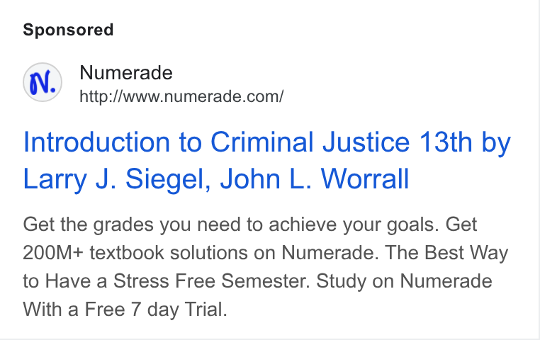 Numerade ad on Google Ads: Introduction to Criminal Justice 13th by Larry J. Siegel, John L. Worrall Get the grades you need to achieve your goals. Get 200M+ textbook solutions on Numerade. The Best Way to Have a Stress Free Semester. Study on Numerade With a Free 7 day Trial.