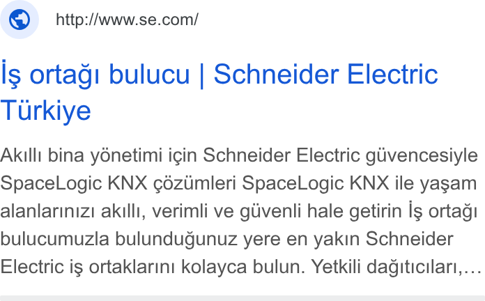 Schneider Electric ad on Google Ads: ls ortagi bulucu | Schneider Electric Turkiye Akilli bina yonetimi icin Schneider Electric guvencesiyle Space Logic KNX ¢dézumleri Space Logic KNX ile yasam alanlarinizi akilli, verimli ve giivenli hale getirin is ortag bulucumuzla bulundugunuz yere en yakin Schneider Electric ig ortaklarini kolayca bulun. Yetkili dagiticilari,...