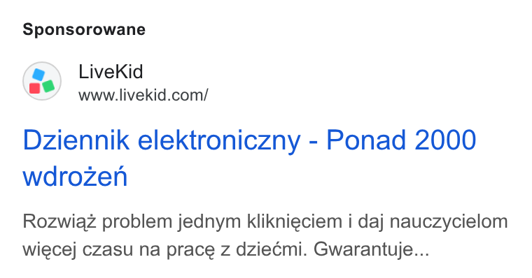 LiveKid ad on Google Ads: Sponsorowane Dziennik elektroniczny - Ponad 2000 wdrozen Rozwiaz problem jednym kliknieciem i daj nauczycielom wiecej c Zasu na prace z dzie¢mi. Gwarantuje...