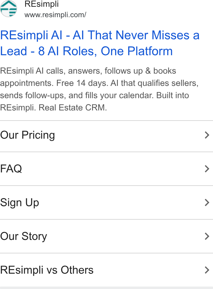 Resimpli ad on Google Ads: REsimpli Al - Al That Never Misses a Lead - 8 Al Roles, One Platform REsimpli Al calls, answers, follows up & books appointments. Free 14 days. Al that qualifies sellers, sends follow-ups, and fills your calendar. Built into REsimpli. Real Estate CRM. Our Pricing > FAQ > Sign Up > Our Story > REsimpli vs Others >