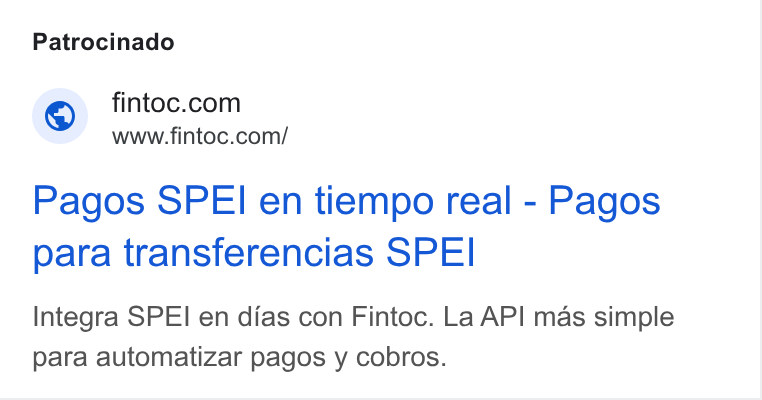 Fintoc ad on Google Ads: www.fintoc.com/ Pagos SPEI en tiempo real - Pagos para transferencias SPEl Integra SPEI en dias con Fintoc. La API mas simple para automatizar pagos y cobros.