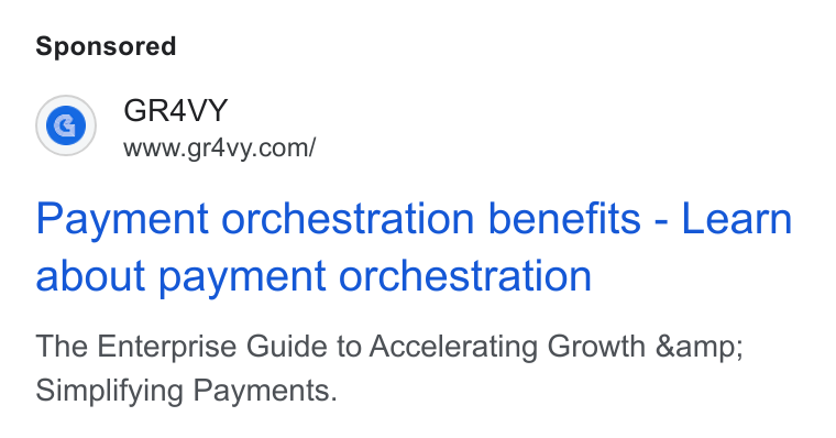 Gr4vy ad on Google Ads: Payment orchestration benefits - Learn about payment orchestration The Enterprise Guide to Accelerating Growth &amp; Simplifying Payments.