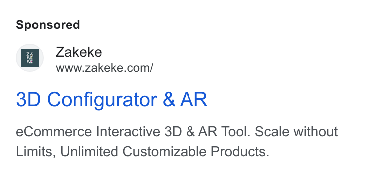 Zakeke ad on Google Ads: 3D Configurator & AR e Commerce Interactive 3D & AR Tool. Scale without Limits, Unlimited Customizable Products.