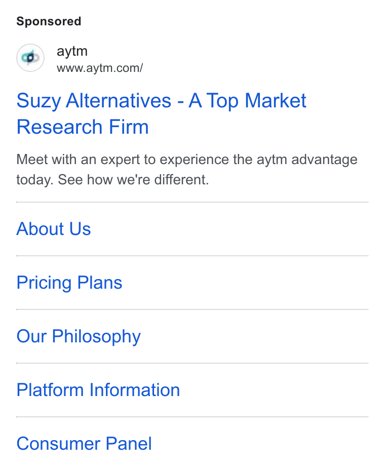 aytm ad on Google Ads: Suzy Alternatives - A Top Market Research Firm Meet with an expert to experience the aytm advantage today. See how we're different. About Us Pricing Plans Our Philosophy Platform Information Consumer Panel