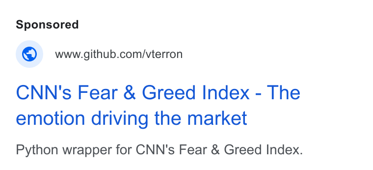 GitHub ad on Google Ads: CNN's Fear & Greed Index - The emotion driving the market Python wrapper for CNN's Fear & Greed Index.
