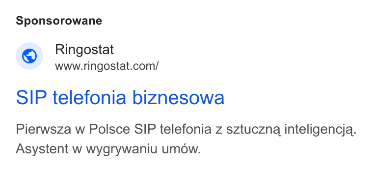 Ringostat ad on Google Ads: Sponsorowane SIP telefonia biznesowa Pierwsza w Polsce SIP telefonia z sztuczna inteligencja. Asystent w wygrywaniu umow.