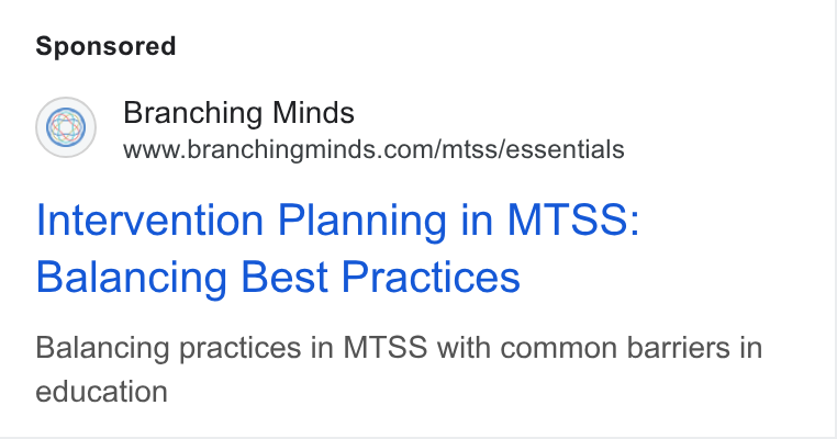 Branching Minds ad on Google Ads: Intervention Planning in MTSS: Balancing Best Practices Balancing practices in MTSS with common barriers in education