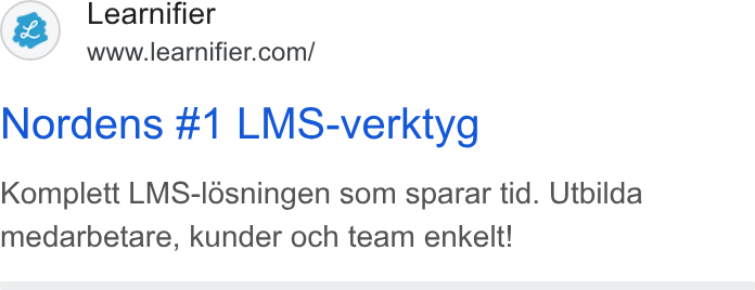 Learnifier ad on Google Ads: Nordens #1 LMS-verktyg Komplett LMS-l6sningen som sparar tid. Utbilda medarbetare, kunder och team enkelt!