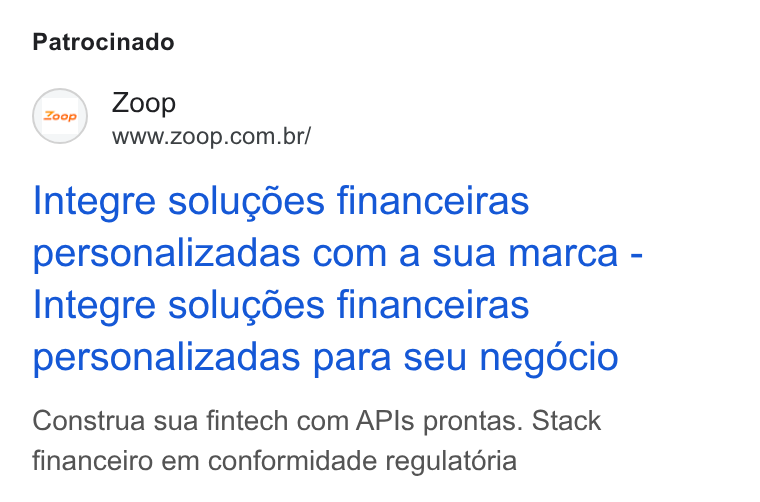 Zoop ad on Google Ads: Patrocinado Integre solucdes financeiras personalizadas com a sua marca - Integre solugcdes financeiras personalizadas para seu negocio Construa sua fintech com APIs prontas. Stack financeiro em conformidade regulatéria
