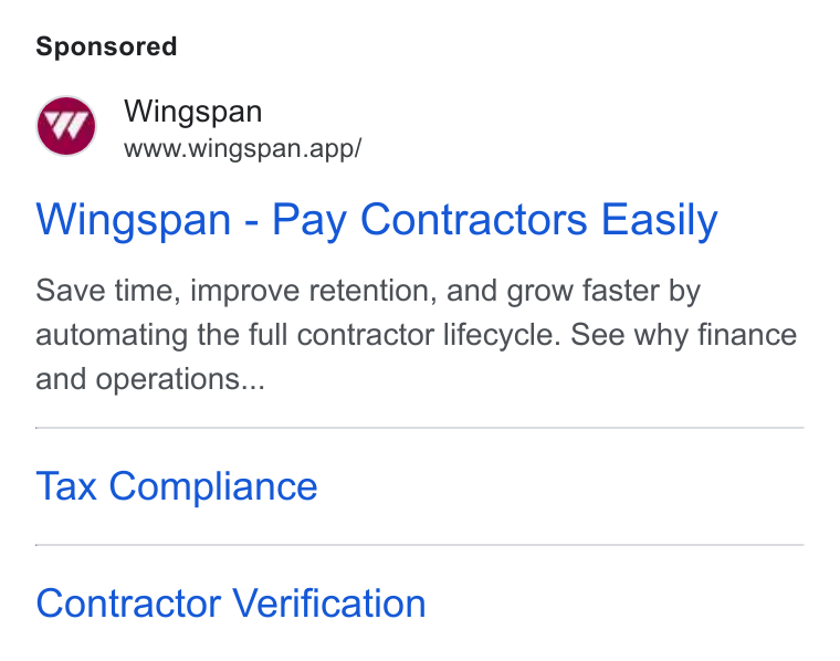 Wingspan ad on Google Ads: Wingspan www.wingspan.app/ Wingspan - Pay Contractors Easily Save time, improve retention, and grow faster by automating the full contractor lifecycle. See why finance and operations... Tax Compliance Contractor Verification