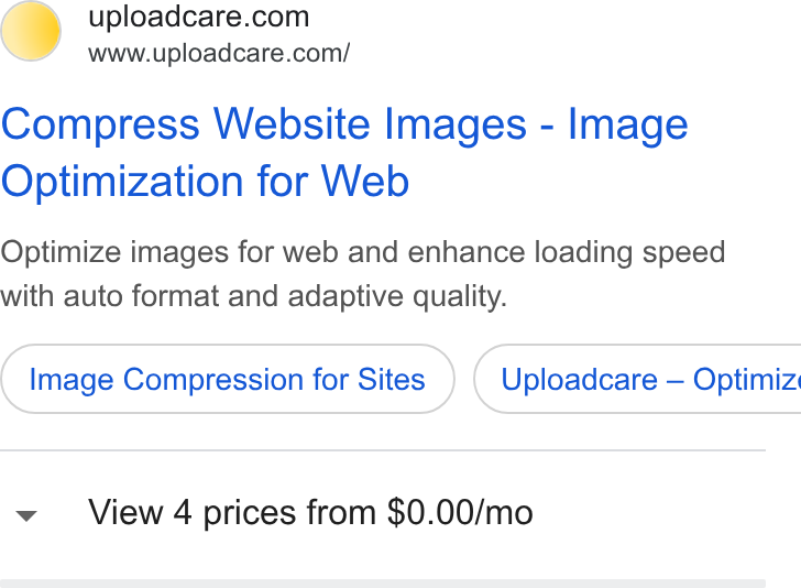 Uploadcare ad on Google Ads: www.uploadcare.com/ Compress Website Images - Image Optimization for Web Optimize images for web and enhance loading speed with auto format and adaptive quality. Image Compression for Sites ) ( Uploadcare — Optimiz v View 4 prices from $0.00/mo