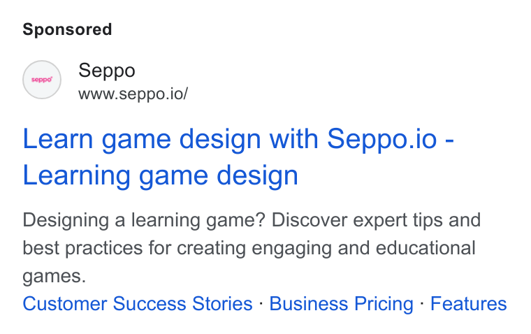 Seppo.io ad on Google Ads: Seppo www.seppo.io/ Learn game design with Seppo.io - Learning game design Designing a learning game? Discover expert tips and best practices for creating engaging and educational games. Customer Success Stories - Business Pricing - Features