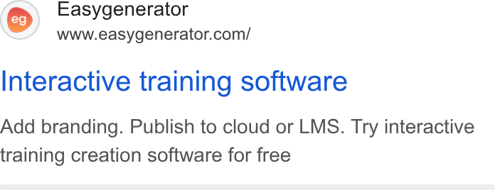 Easygenerator ad on Google Ads: Interactive training software Add branding. Publish to cloud or LMS. Try interactive training creation software for free