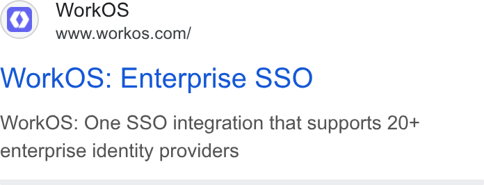 WorkOS ad on Google Ads: Work OS: Enterprise SSO Work OS: One SSO integration that supports 20+ enterprise identity providers