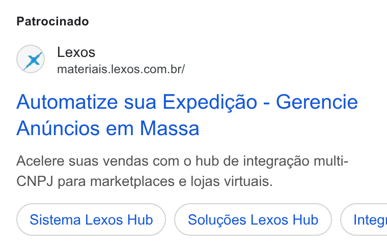 Lexos ad on Google Ads: Patrocinado Automatize sua Expedicgao - Gerencie Anuncios em Massa Acelere suas vendas com o hub de integragao multi- CNPJ para marketplaces e lojas virtuais. Sistema Lexos Hub Solugdes Lexos Hub } ( Integ