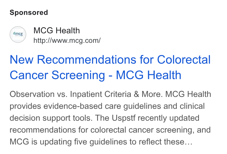 MCG Health ad on Google Ads: New Recommendations for Colorectal Cancer Screening - MCG Health Observation vs. Inpatient Criteria & More. MCG Health provides evidence-based care guidelines and clinical decision support tools. The Uspstf recently updated recommendations for colorectal cancer screening, and MCG is updating five guidelines to reflect these...