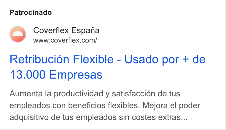 Coverflex ad on Google Ads: Patrocinado Retribucion Flexible - Usado por + de 13.000 Empresas Aumenta la productividad y satisfaccién de tus empleados con beneficios flexibles. Mejora el poder adquisitivo de tus empleados sin costes extras...