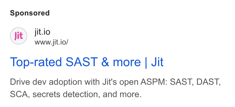 Jit ad on Google Ads: Jit.io www.jit.io/ Top-rated SAST & more | Jit Drive dev adoption with Jit's open ASPM: SAST, DAST, SCA, secrets detection, and more.